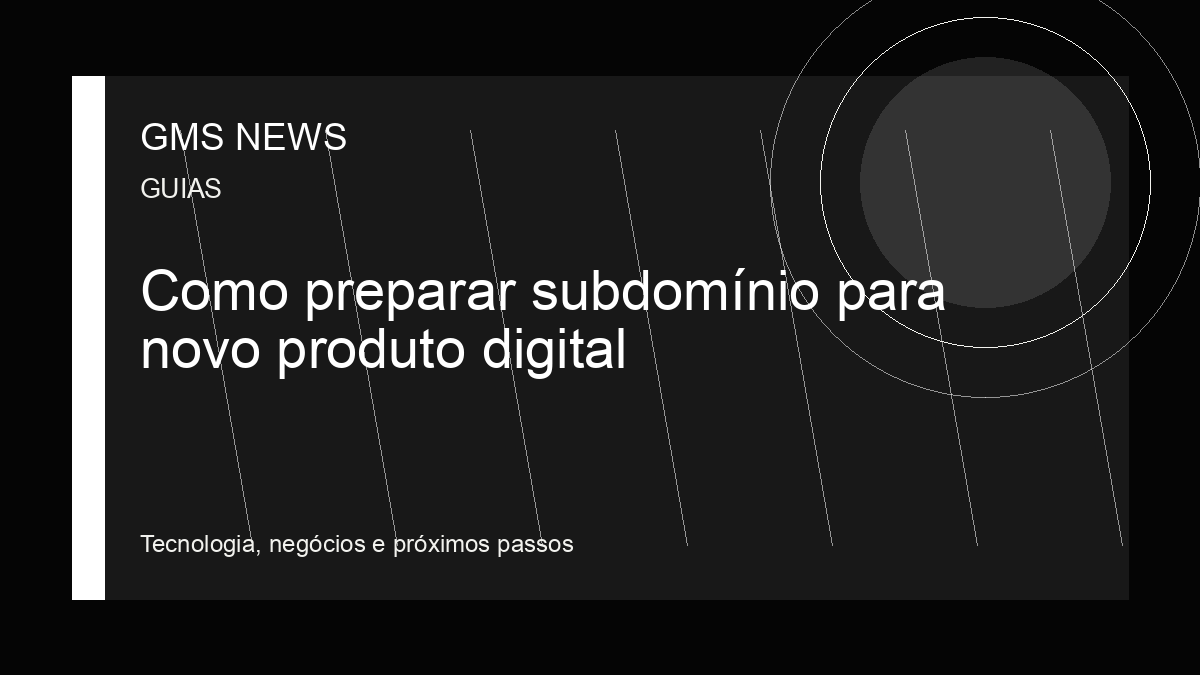 Arte editorial da GMS NEWS para: Como preparar subdomínio para novo produto digital
