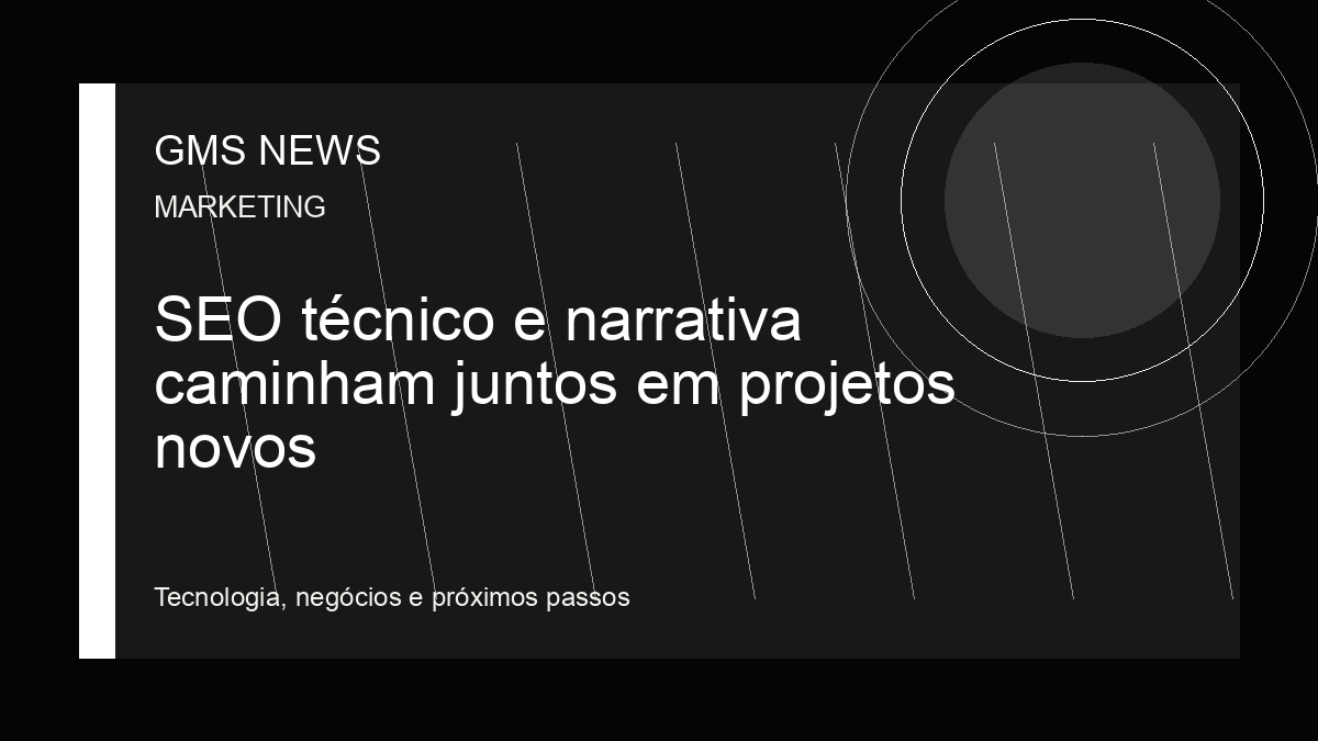 Arte editorial da GMS NEWS para: SEO técnico e narrativa caminham juntos em projetos novos