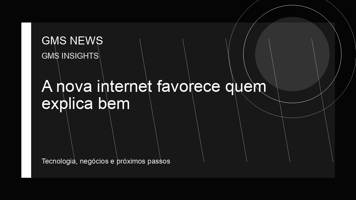 Arte editorial da GMS NEWS para: A nova internet favorece quem explica bem